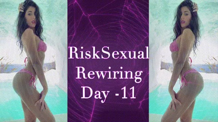 RiskSexual Rewiring Day- 11