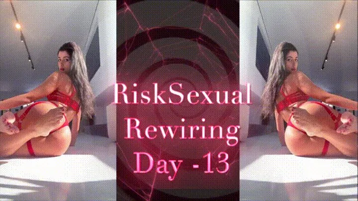 RiskSexual Rewiring Day- 13