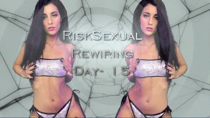 RiskSexual Rewiring Day - 15