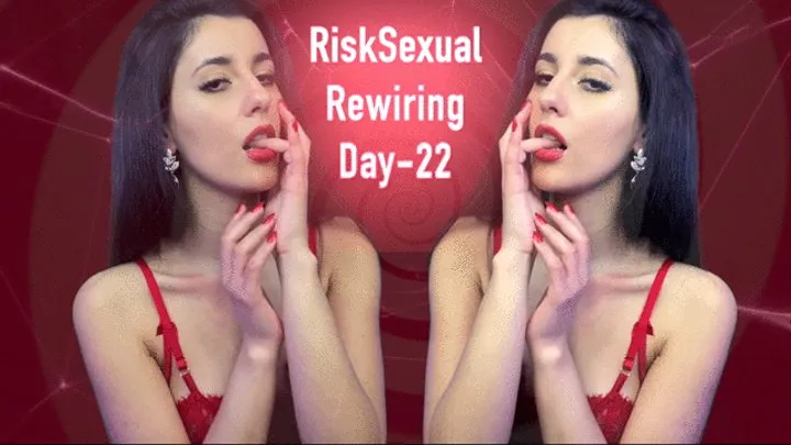 RiskSexual Rewiring- Day 22