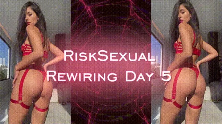 RiskSexual Rewiring Day- 5