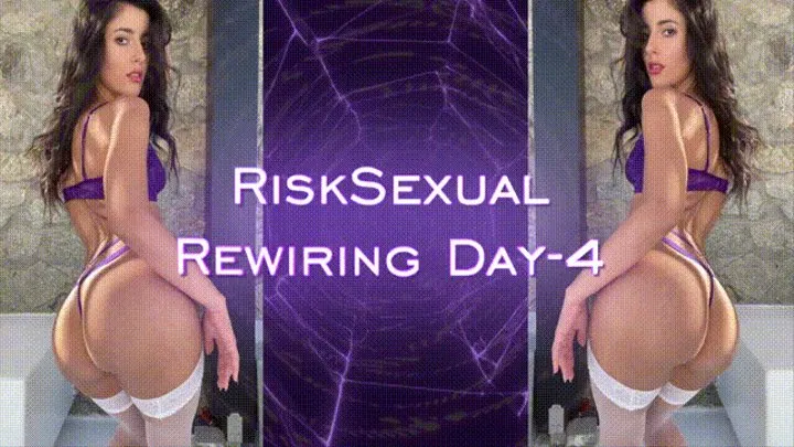 RiskSexual Rewiring- Day 4