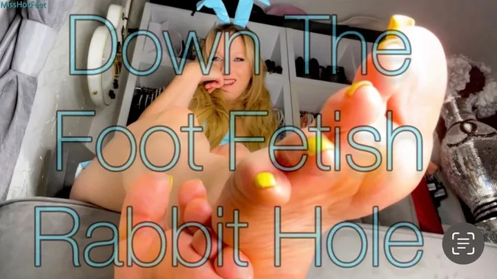 Down The Foot Fetish Rabbit Hole