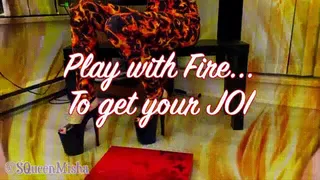 Play with Fire to get your JOI