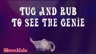 Tug and Rub to See the Genie