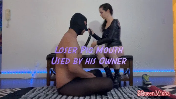 Loser Pig Mouth Used by his Owner