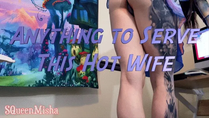 Anything to Serve This Hot Wife!