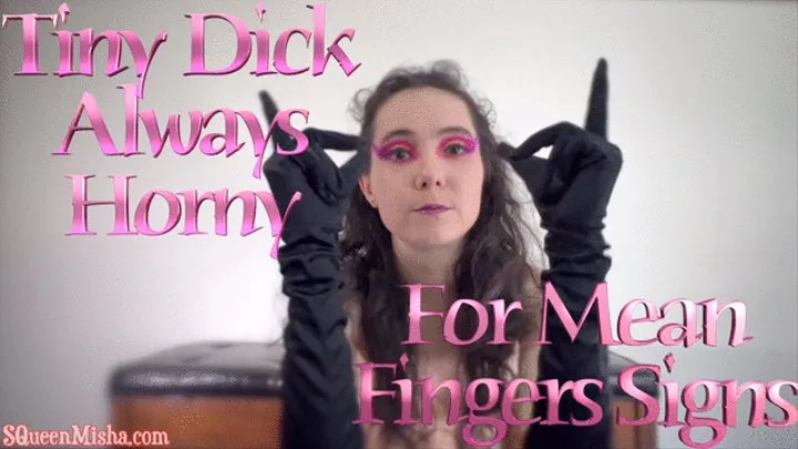 Tiny Dick Always Horny for Mean Fingers Signs