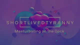 Masturbation on the Dock