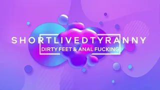 Dirty Feet Anal Play with Shortlivedtyranny