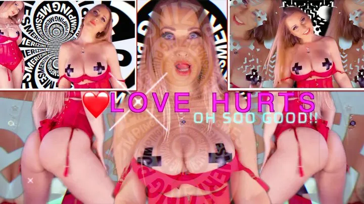 Love Hurts Oh So Goooood!