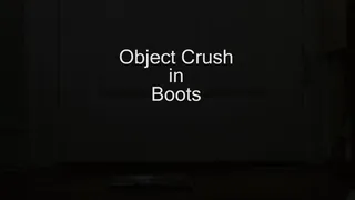 amaninheels | Short Takes | Object Crush In Boots