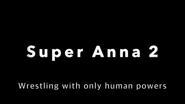 Super Anna 2- Wrestling with only human powers