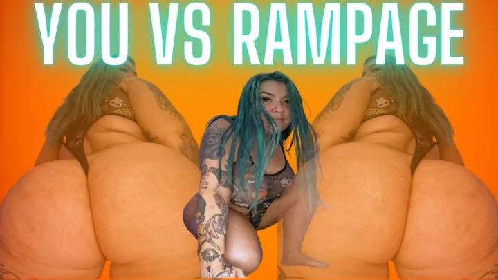 You VS Rampage