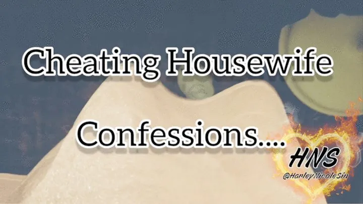 Cheating Housewife Confessions (came home filled with cum!)