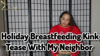 Holiday Breastfeeding Kink Tease With My Neighbor