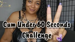 Cum Under 60 Seconds Challenge