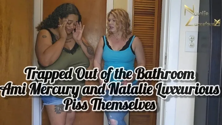 Locked Out of Bathroom Ami Mercury and Natalie Luxxurious Piss Themselves