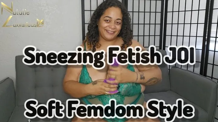 Sneezing Fetish JOI Soft Femdom Style