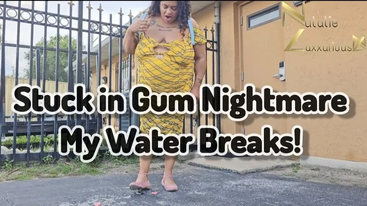 Stuck in Gum Nightmare My Water Breaks