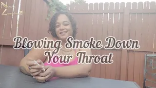 Blowing Smoke Down Your Throat