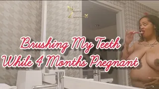 Brushing My Teeth While 4 Months Pregnant