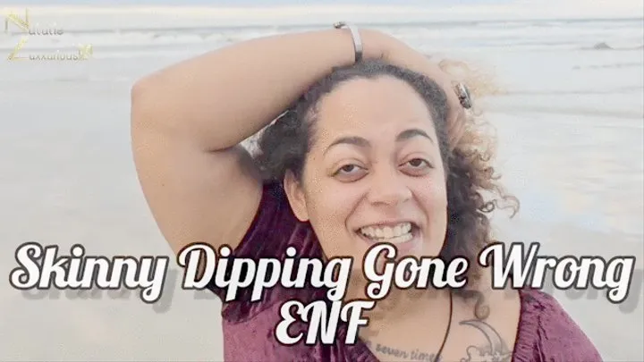 Skinny Dipping Gone Wrong Beach ENF