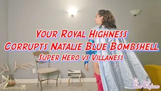 Your Royal Highness Corrupts Natalie Blue Bombshell Superhero VS Villianess