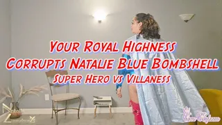 Your Royal Highness Corrupts Natalie Blue Bombshell Superhero verses Villianess
