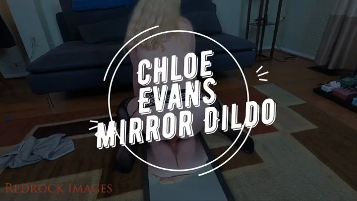 Chloe Evans - Mirror Dildo