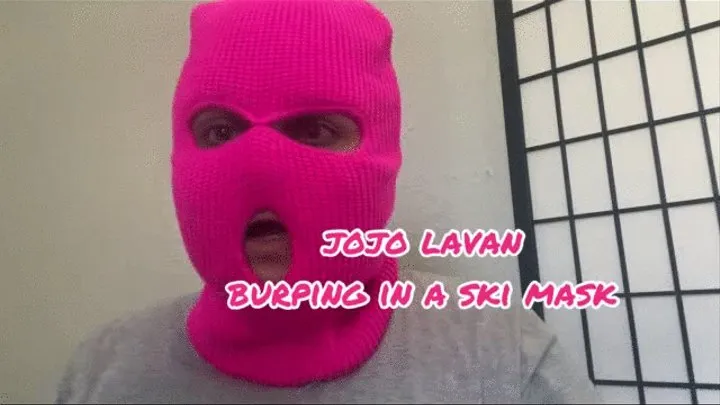 Burping in hot pink ski mask