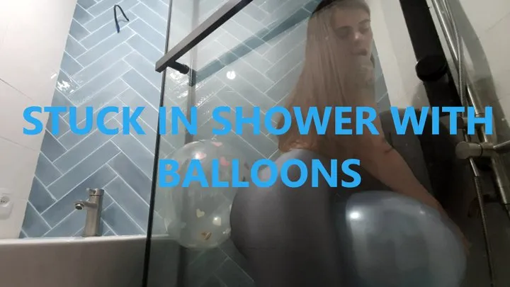 Stuck in the shower with a lot of balloons