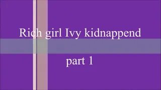 Rich girl Ivy captured for ransom - part 1