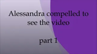 Alessandra compelled to see the video - part 1