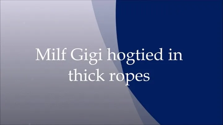 Milf Gigi hogtied in thick ropes