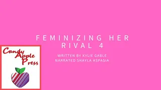 Feminizing Her Rival 4 Written by Kylie Gable Narrated by Shayla Aspasia