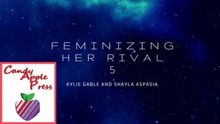 Feminizing Her Rival 5 Written by Kylie Gable Narrated by Shayla Aspasia