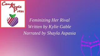 Feminizing Her Rival Written by Kylie Gable Narrated by Shayla Aspasia