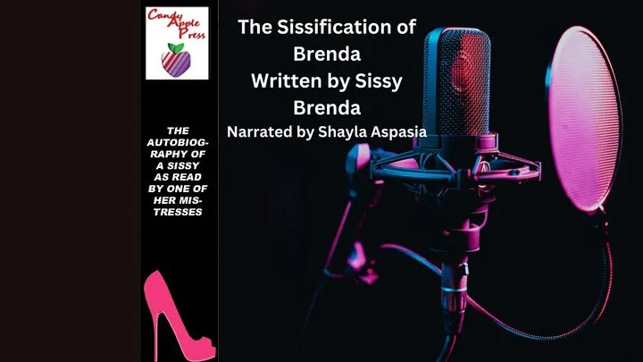 The Sissification of Brenda Part 1 Written by Sissy Brenda and Narrated by Shayla Aspasia