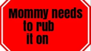 Step-Mommy need to rub it on