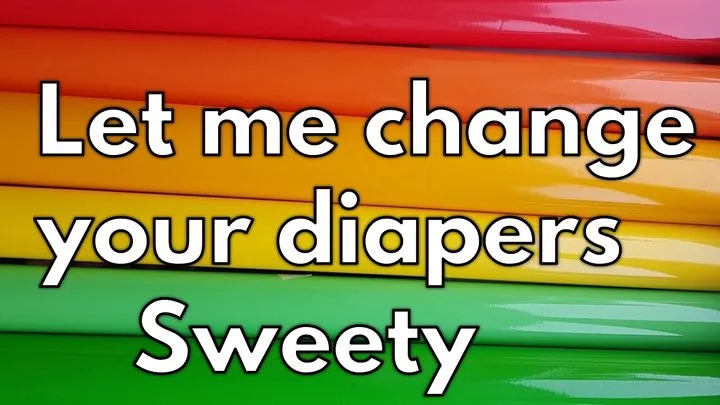 Let me change your diapers sweety