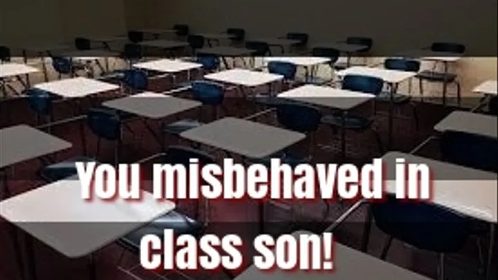 You misbehaved in class step-son!