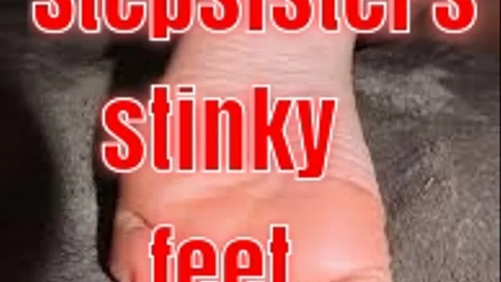 Stepsisters stinky feet