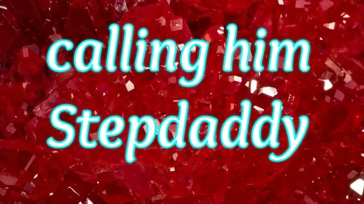 First time calling him Stepdaddy