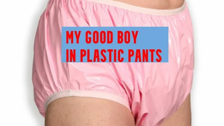 My good boy in plastic pants