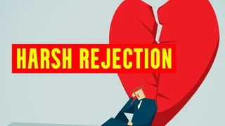 Harsh Rejection