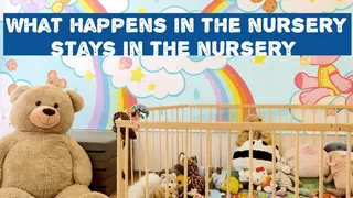 What happens in the nursery stays in the nursery