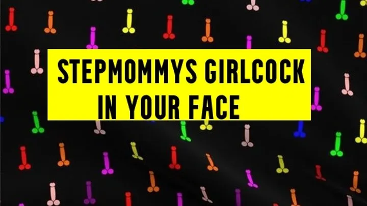 Stepmommys girlcock in your face