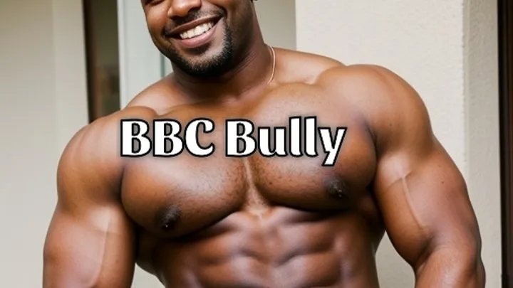 BBC Bully wants your gf