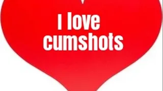 I LOVE cumshots